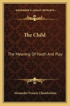 Paperback The Child: The Meaning Of Youth And Play Book