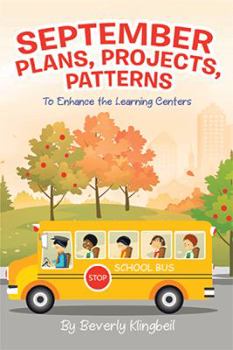 Paperback September Plans, Projects, Patterns: To Enhance the Learning Centers Book