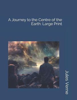 Paperback A Journey to the Centre of the Earth: Large Print Book