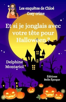 Paperback Et si je jonglais avec votre tête pour Halloween ?: Comédie policière [French] Book