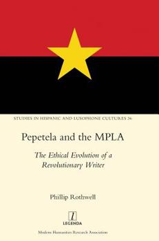 Hardcover Pepetela and the MPLA: The Ethical Evolution of a Revolutionary Writer Book