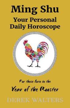 Ming Shu: For those born in the Year of the Rooster: Your Personal Daily Horoscope (Ming Shu - Daily Horoscope Readings)