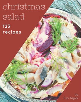 Paperback 123 Christmas Salad Recipes: Home Cooking Made Easy with Christmas Salad Cookbook! Book