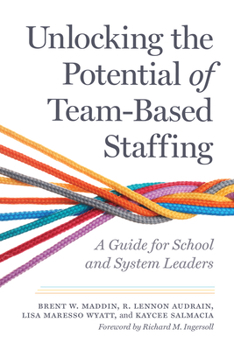 Unlocking the Potential of Team-Based Staffing: A Guide for School and System Leaders