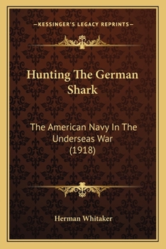 Hunting the German Shark: The American Navy in the Underseas War