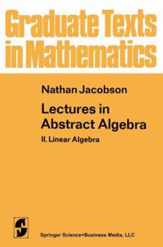 Lectures in Abstract Algebra: II. Linear Algebra - Book #31 of the Graduate Texts in Mathematics