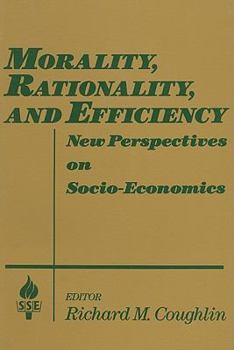 Paperback Morality, Rationality and Efficiency: New Perspectives on Socio-Economics Book