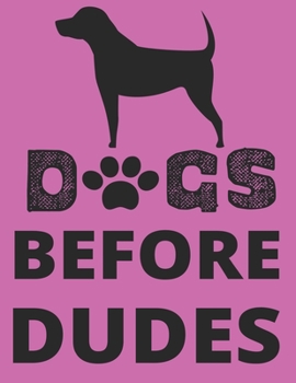 Dogs Before Dudes: Dog Lover Lined Journal Notebook Diary, Notebook Journal for Teachers Student Men Women Boys and Girls | Notebook Journal Diary Large Print ((8.5 X 11 Inches) - 124 Pages