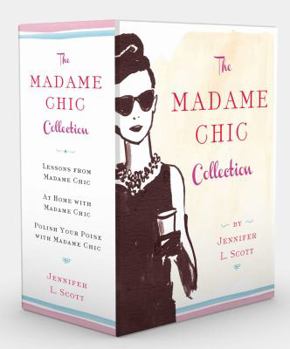Hardcover The Madame Chic Collection: Lessons from Madame Chic, at Home with Madame Chic, and Polish Your Poise with Madame Chic Book