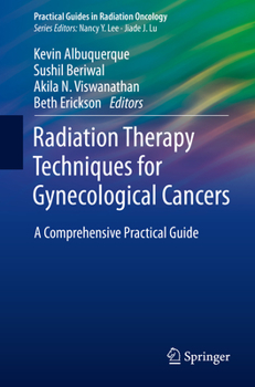 Paperback Radiation Therapy Techniques for Gynecological Cancers: A Comprehensive Practical Guide Book