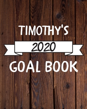 Paperback Timothy's 2020 Goal Book: 2020 New Year Planner Goal Journal Gift for Timothy / Notebook / Diary / Unique Greeting Card Alternative Book