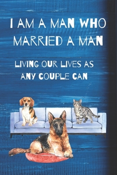 I Am A Man Who Married A Man: Living our life as any couple can