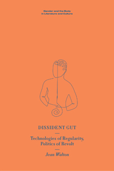 Hardcover Dissident Gut: Technologies of Regularity, Politics of Revolt Book