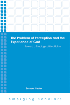 Problem of Perception and the Experience of God Toward a Theological Empiricism