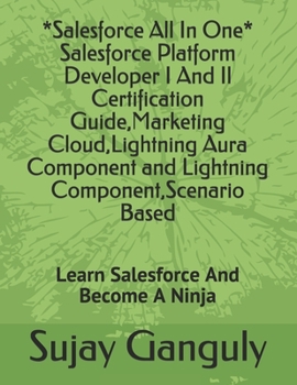 Paperback Salesforce All In One (Salesforce Platform Developer I And Il Certification Guide, Marketing Cloud, Lightning Aura Component and Lightning Component, Book