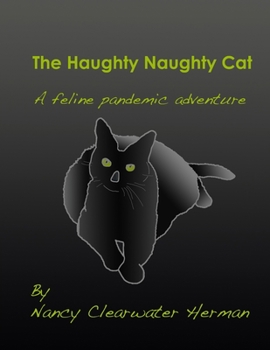 Paperback The Haughty Naughty Cat: A Feline Pandemic Adventure Book