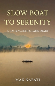 Paperback Slow Boat to Serenity A Backpacker's Laos Diary Book