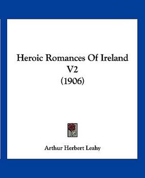 Paperback Heroic Romances Of Ireland V2 (1906) Book