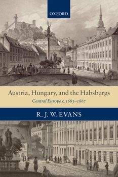 Paperback Austria, Hungary, and the Habsburgs: Central Europe C.1683-1867 Book