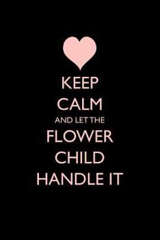 Paperback Keep Calm and Let the Flower Child Handle It Book