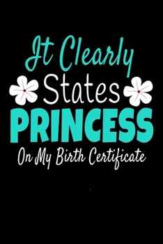 It Clearly States Princess On My Birth Certificate: Girls Notebook Gift For Birthday