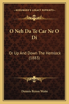 Paperback O Neh Da Te Car Ne O Di: Or Up And Down The Hemlock (1883) Book