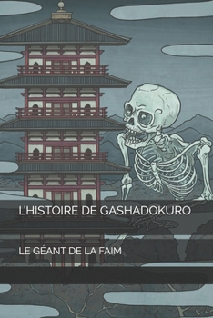 Paperback L'Histoire de Gashadokuro: Le Géant de la Faim [French] Book