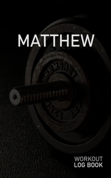 MATTHEW: Blank Daily Workout Log Book | Track Exercise Type, Sets, Reps, Weight, Cardio, Calories, Distance & Time | Space to Record Stretches, ... First Name Initial M Dumbbell Cover