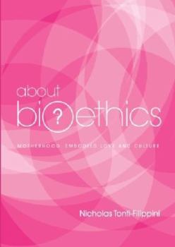 Paperback About Bioethics 4: Motherhood, Embodied Love and Culture Book