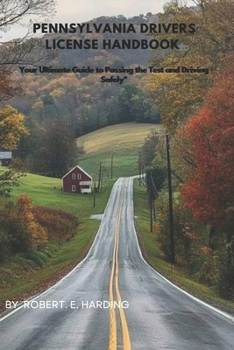 Pennsylvania drivers license handbook: Your Ultimate Guide to Passing the Test and Driving Safely" (Driver's licence handbook (DMV) with possible questions and Answers)