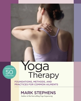 Paperback Yoga Therapy: Foundations, Methods, and Practices for Common Ailments Book