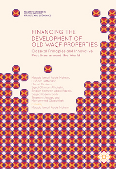 Hardcover Financing the Development of Old Waqf Properties: Classical Principles and Innovative Practices Around the World Book