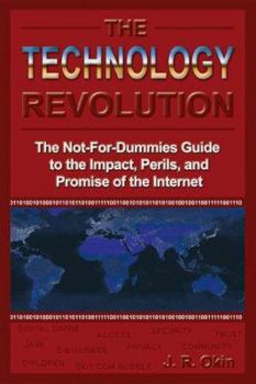Paperback The Technology Revolution: The Not-for-dummies Guide to the Impact, Perils, And Promise of the Internet Book