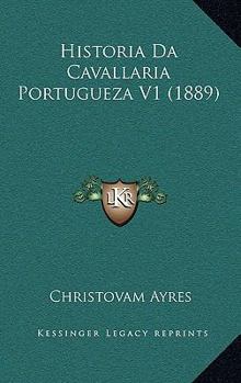 Paperback Historia Da Cavallaria Portugueza V1 (1889) [Portuguese] Book