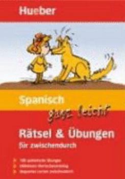 Paperback Spanisch ganz leicht. Rätsel und Übungen für zwischendurch: 100 spielerische Übungen. Müheloses Wortschatztraining. Bequemes Lernen zwischendurch [German] Book