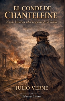 El conde de Chanteleine: Novela histórica sobre la guerra de la Vendée (Spanish Edition)
