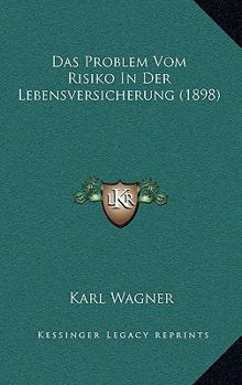 Paperback Das Problem Vom Risiko In Der Lebensversicherung (1898) [German] Book