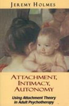 Paperback Attachment, Intimacy, Autonomy: Using Attachment Theory in Adult Psychotherapy Book