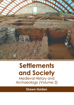 Settlements and Society: Medieval History and Archaeology (Volume 2)