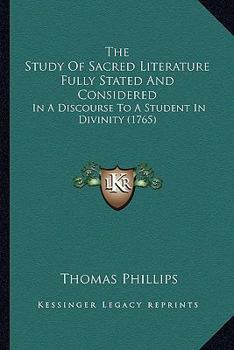 Paperback The Study Of Sacred Literature Fully Stated And Considered: In A Discourse To A Student In Divinity (1765) Book