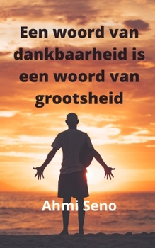 Paperback Een woord van dankbaarheid is het woord van grootheid [Dutch] Book