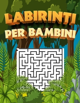 Paperback labirinti per bambini: Libri di Attività Puzzle per Bambini, Libri Labirinti Bambini, Puzzle per Ragazzi [Italian] Book