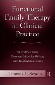 Paperback Functional Family Therapy in Clinical Practice: An Evidence-Based Treatment Model for Working With Troubled Adolescents Book