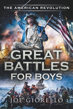 Paperback Great Battles for Boys The American Revolution Book