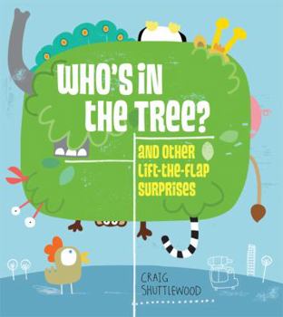 Hardcover Who's in the Tree?: And Other Lift-The-Flap Surprises Book