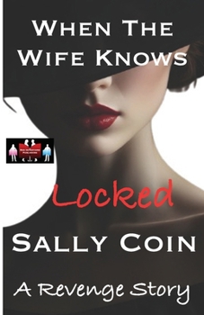 When The Wife Knows - Locked: A Revenge Story