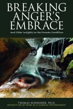 Paperback Breaking Anger's Embrace and Other Insights on the Human Condition Book