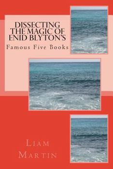 Paperback Dissecting the Magic of Enid Blyton's Famous Five Books Book