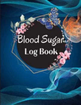 Blood Sugar Log Book: Weekly Blood Sugar Level Monitoring, Diabetes Journal Diary & Log Book, Blood Sugar Tracker, Daily Diabetic Glucose Tr