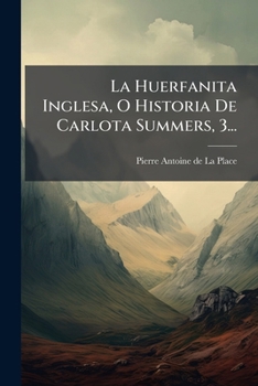 Paperback La Huerfanita Inglesa, O Historia De Carlota Summers, 3... [Spanish] Book